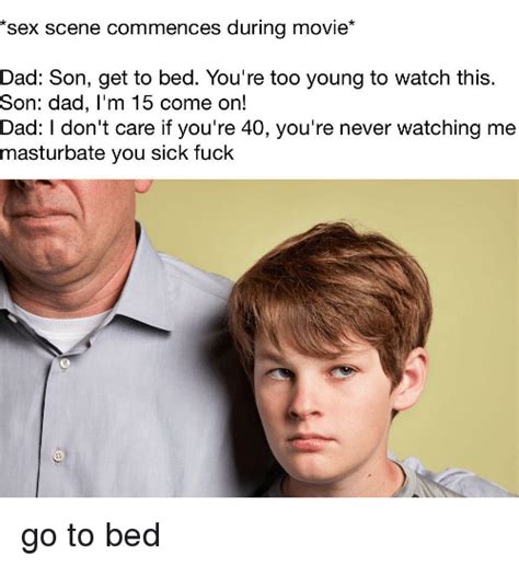 sex scene commences during movie dad son get to bed you