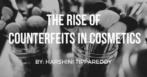 The Rise Of Counterfeits In Cosmetics Blog By Harshini Tippareddy