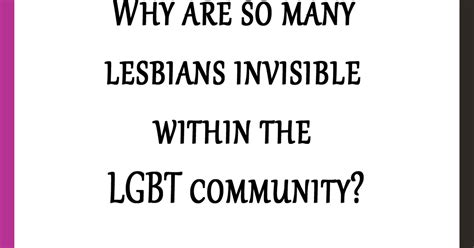 why are so many lesbians invisible within the lgbt community huffpost