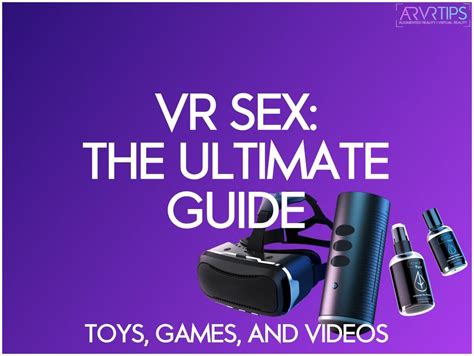 vr sex toys games 4k videos and more ultimate guide