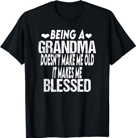 being grandma doesn t make me old it makes me blessed shirt