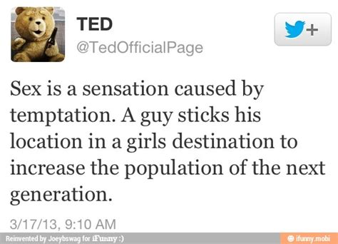 Ted Om Sex Is A Sensation Caused By Temptation A Guy Sticks His