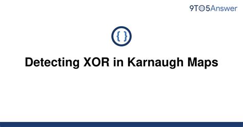 solved detecting xor  karnaugh maps toanswer