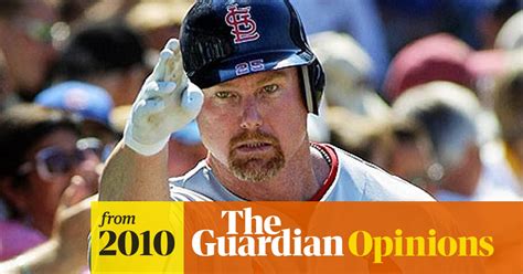 Sorry Seems To Be The Hardest Word For Mark Mcgwire Mlb The Guardian