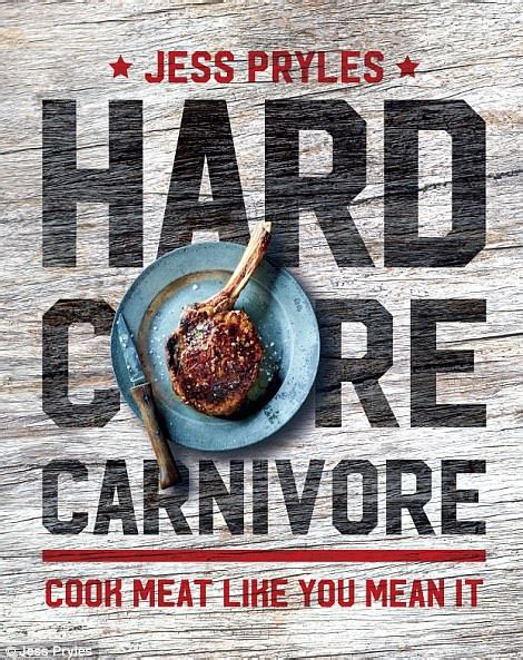 hardcore carnivore food blogger jess pryles eats meat daily mail online