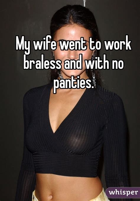 My Wife Went To Work Braless And With No Panties