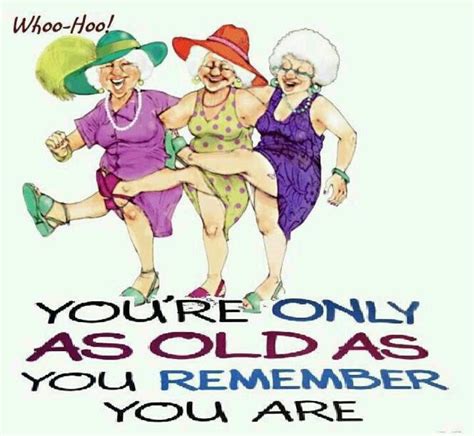 save the old lady you re only as old as you remember you are [cartoon]