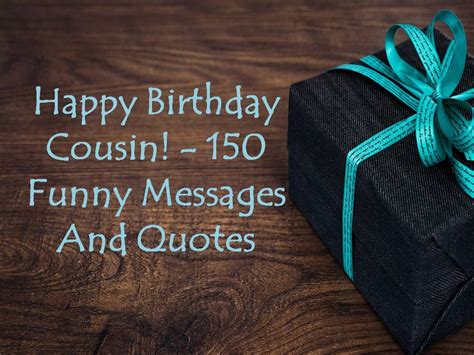 Happy Birthday Cousin 150 Funny Messages And Quotes
