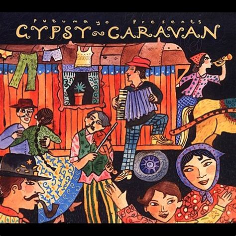 putumayo presents gypsy caravan various artists songs reviews credits allmusic