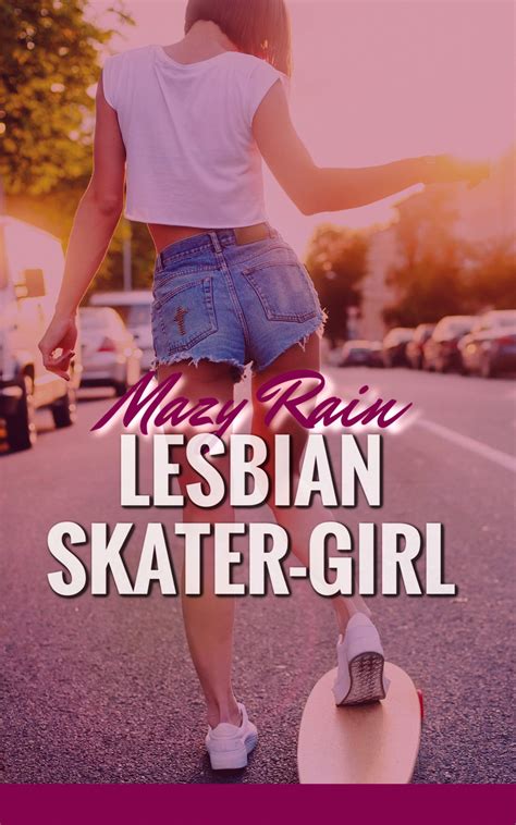 Lesbian Skater Girl A Sweet But Hot Lesbian First Time Age Gap