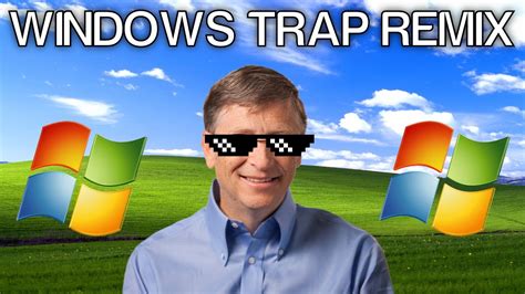 windows xp song trap remix youtube