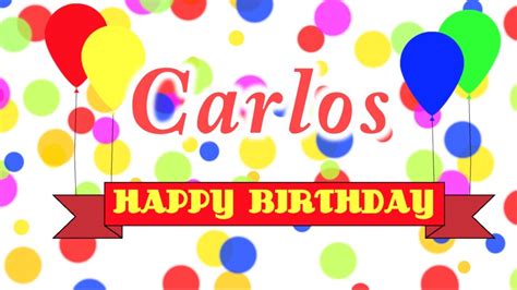 happy birthday carlos song youtube