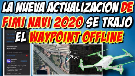 actualizacion fimi navi  tiene ahora waypoint offline  el drone fimi  se  youtube