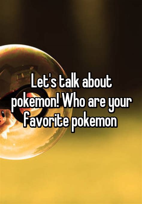 Let S Talk About Pokemon Who Are Your Favorite Pokemon