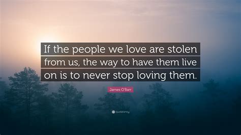 james o barr quote “if the people we love are stolen from us the way