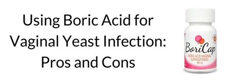 Using Boric Acid For Vaginal Yeast Infections Pros And Cons Beat Candida
