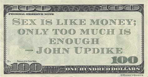 john updike enough sexual currency money quotes dailymoney quotes daily