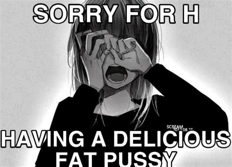 sorry for having a delicious fat pussy sorry for having a fat cock