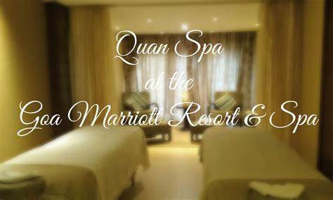 quan spa review rejuvenation   goa marriott  bombay brunette