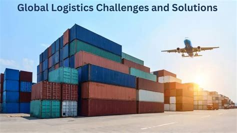 Navigating Global Logistics Challenges And Connected Solutions