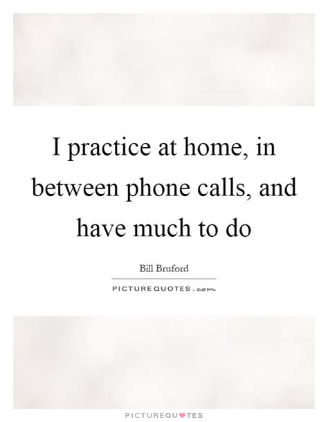 practice  home   phone calls