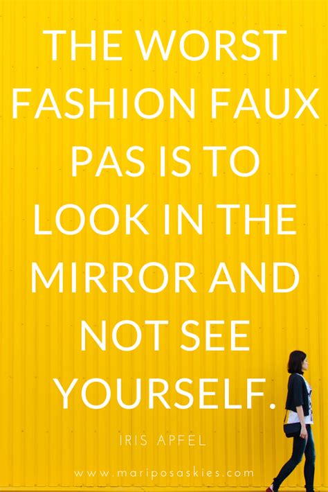 fashion quotes “the worst fashion faux pas is to look in the mirror