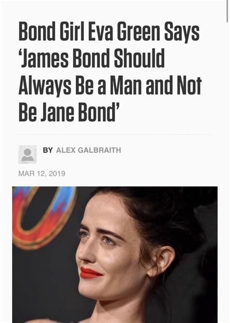 Bond Girl Eva Green Says ‘james Bond Should Always Be A Man And Not Be