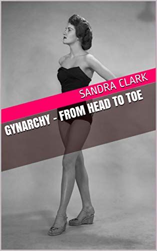 gynarchy from head to toe ebook clark sandra amazon ca kindle store