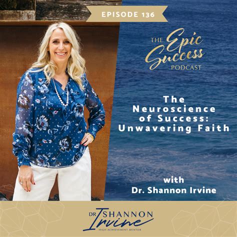 the neuroscience of success unwavering faith with dr shannon irvine