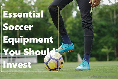 essential soccer equipmentbest brands   quality