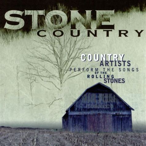 Stone Country Country Artists Perform The Songs Of The Rolling Stones