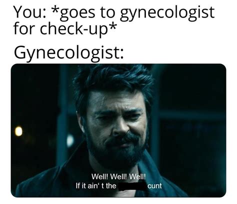 Gynecologist If It Aint The Invisible Cunt Know Your Meme