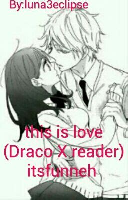 love draco  reader itsfunneh mia wattpad