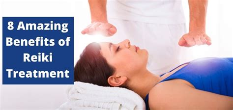 8 Amazing Benefits Of Reiki Healing Treatments