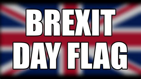 happy brexit day flag youtube