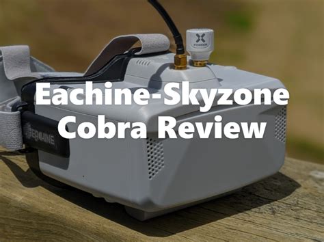 skyzone eachine cobra  goggles review box goggles id   quadifyrc mods  reviews