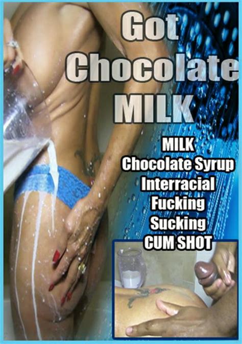 Got Chocolate Milk Videos On Demand Adult Dvd Empire