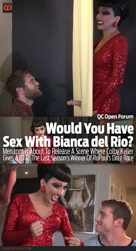 qc open forum would you have sex with bianca del rio queerclick