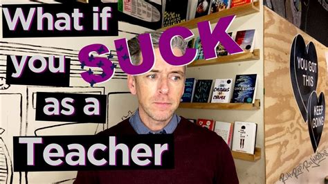 What If You Suck As A Teacher Youtube
