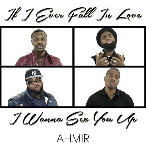 If I Ever Fall In Love I Wanna Sex You Up Single By Ahmir Spotify
