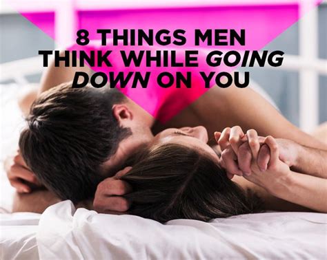 8 Things Men Think While Going Down On You