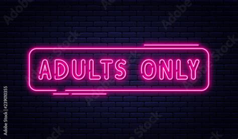 Neon Sign Adults Only 18 Plus Sex And Xxx Restricted Content