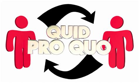 quid pro quo       person doesnt