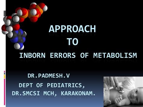approach to inborn errors of metabolism dr padmesh