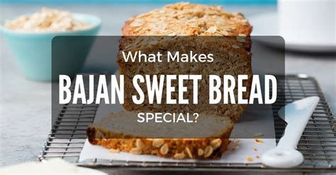 What Makes Bajan Sweet Bread Special May 2021