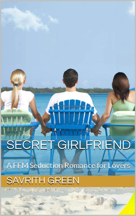 Secret Girlfriend An Ffm Seduction Romance For Lovers By Savrith Green