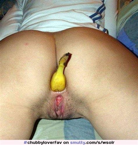 chubbylover ass anal banana food anus butthole analmasturbation insertion