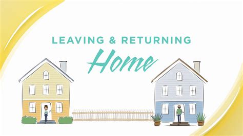 leaving returning home