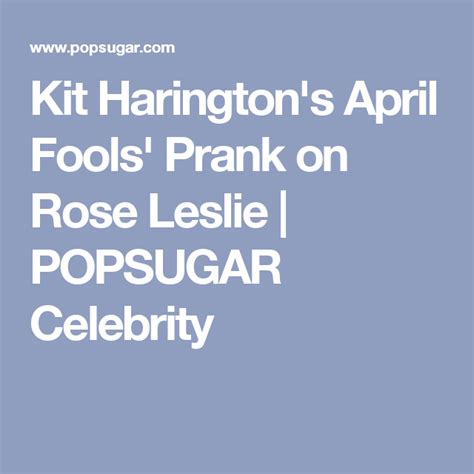 Kit Harington S Prank On Rose Leslie Was So Savage It Left Her In