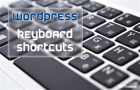 wordpress keyboard shortcuts a complete guide wp thinker